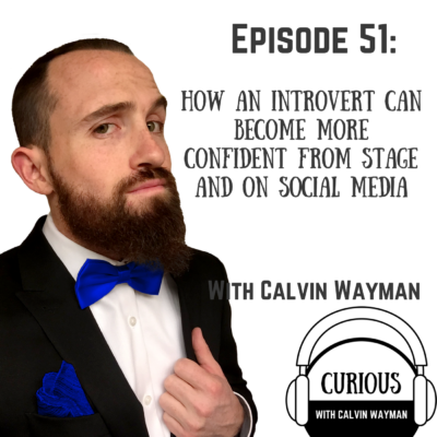 Episode 51 – How An Introvert Can Become More Confident From Stage And On Social Media