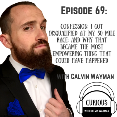 Episode 69 – Confession: I Got Disqualified At My 50-Mile Race; And Why That Became The Most Empowering Thing That Could Have Happened