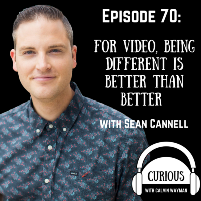 Episode 70 – For Video, Being Different Is Better Than Better With Sean Cannell