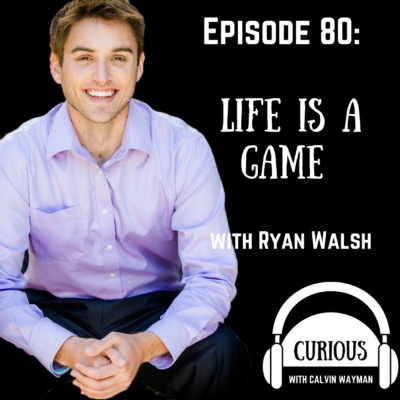 Episode 80 – Life Is A Game With Ryan Walsh