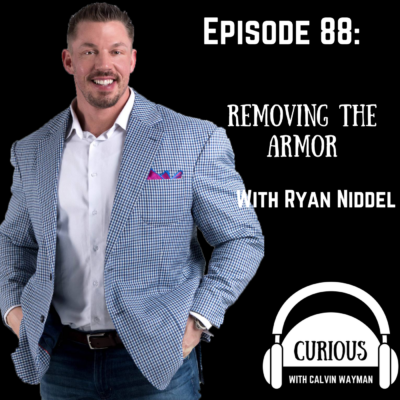 Episode 88 – Removing The Armor With Ryan Niddel