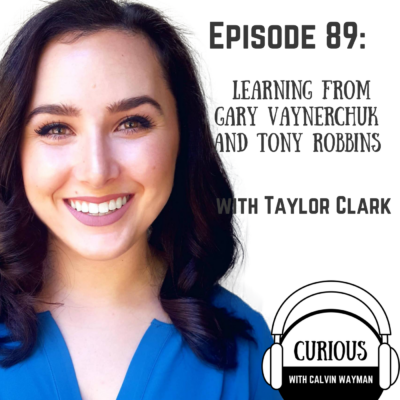 Episode 89 – Learning From Gary Vaynerchuk And Tony Robbins With Taylor Clark