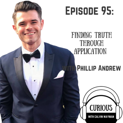 Episode 95 – Finding Truth Through Application With Phillip Andrew