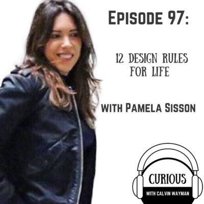 Episode 97 – 12 Design Rules For Life With Pamela Sisson