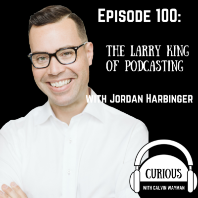 Episode 100 – The Larry King Of Podcasting With Jordan Harbinger