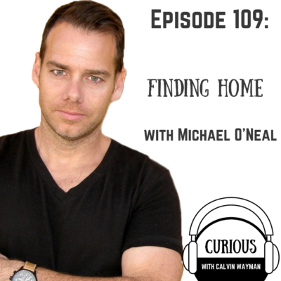 Episode 109 – Finding Home With Michael O’Neal