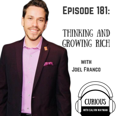 Episode 181 – Thinking And Growing Rich With Joel Franco